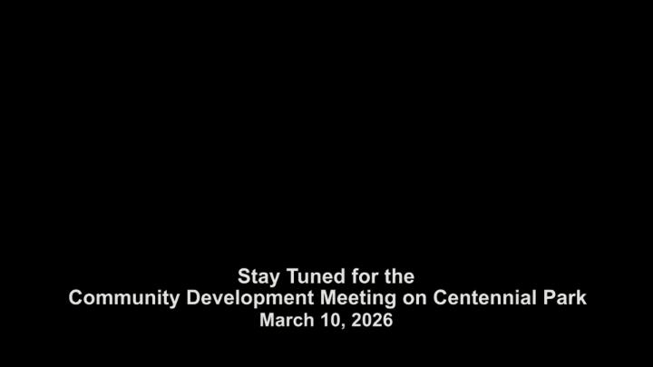 Thumbnail image for Community Development Dept. Presentation on Mini-Master Plan/Centennial Park Public Discussion 03.10.26